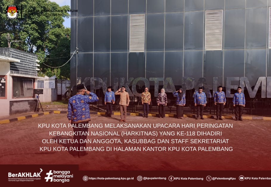 KPU Kota Palembang melaksanakan Upacara Hari Peringatan Kebangkitan Nasional (HARKITNAS) Yang Ke-118