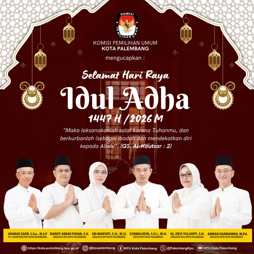 Keluarga Besar KPU Kota Palembang mengucapkan Selamat Hari Raya Idul Adha 1447 H