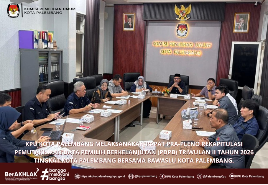 KPU Kota Palembang Melakukan Rapat PDPB Triwulan II Tahun 2026 bersama Bawaslu