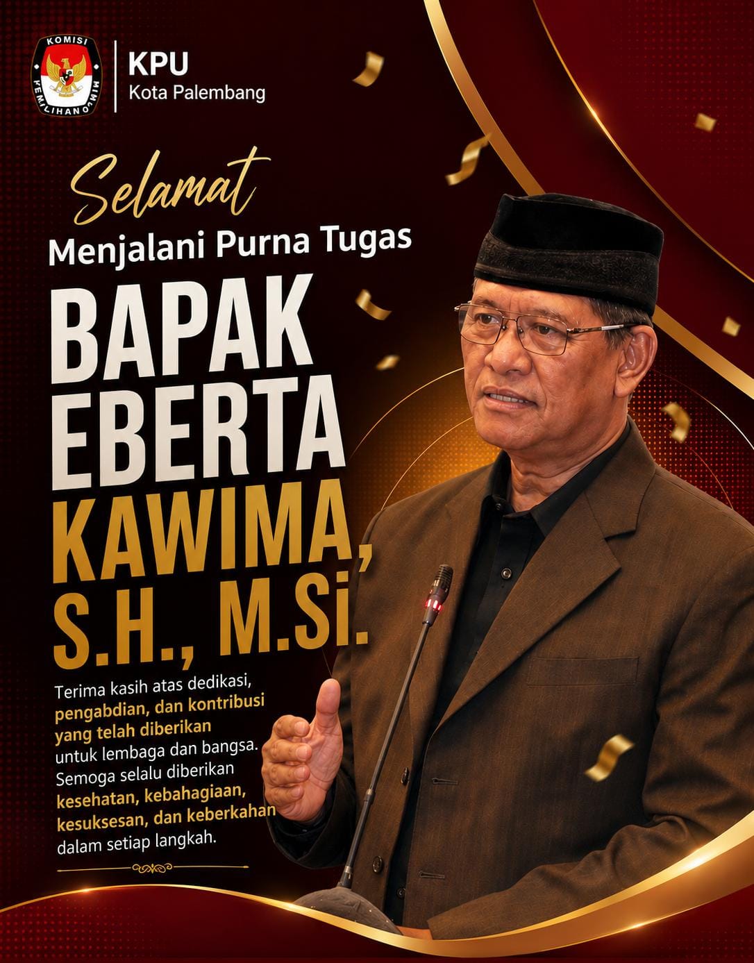 KPU Kota Palembang mengucapkan Selamat Menjalani Purna Tugas Bapak Eberta Kawima, S.H., M.Si.