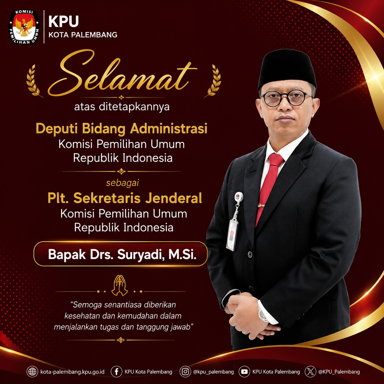 KPU Kota Palembang mengucapkan Selamat dan Sukses kepada Bapak Drs. Suryadi, M.Si.
