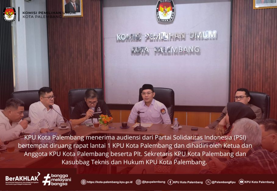 KPU Kota Palembang menerima audiensi dari Partai Solidaritas Indonesia (PSI)