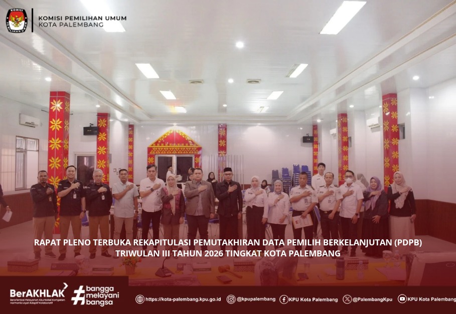 KPU Kota Palembang melaksanakan Rapat Pleno Terbuka Rekapitulasi PDPB Triwulan III Tahun 2026